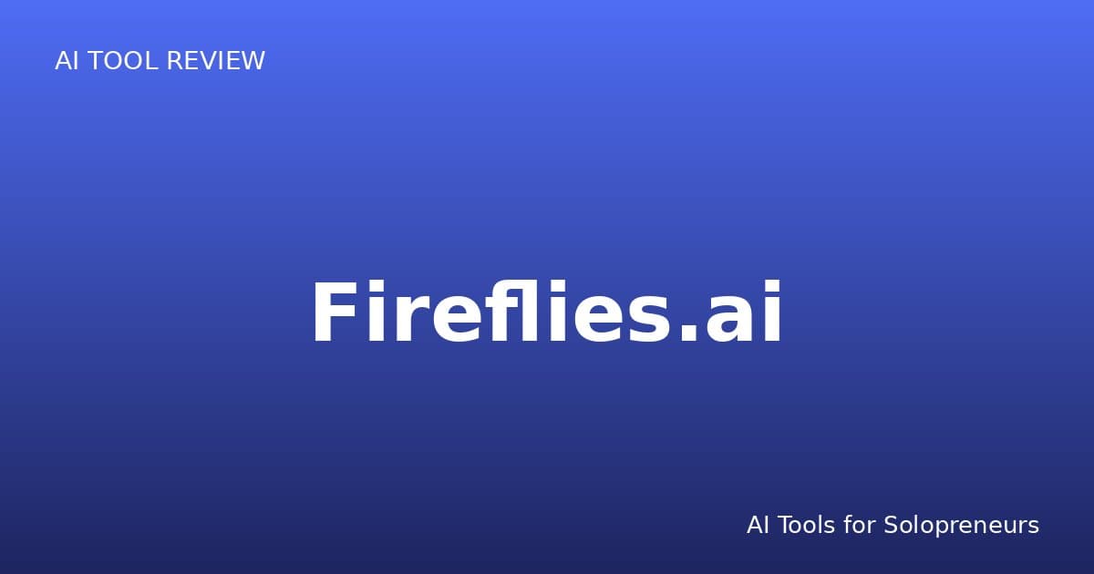 Fireflies.ai Review: Is It Worth It for Solopreneurs in 2026?