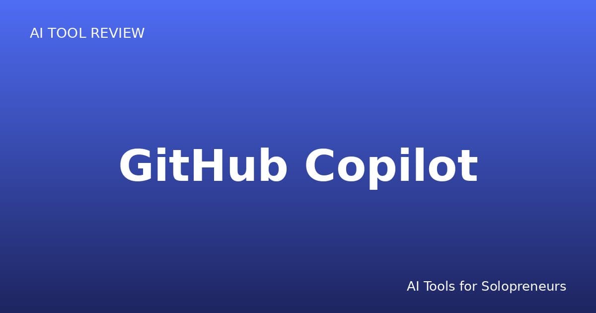 GitHub Copilot Review: Is It Worth It for Solopreneurs in 2026?